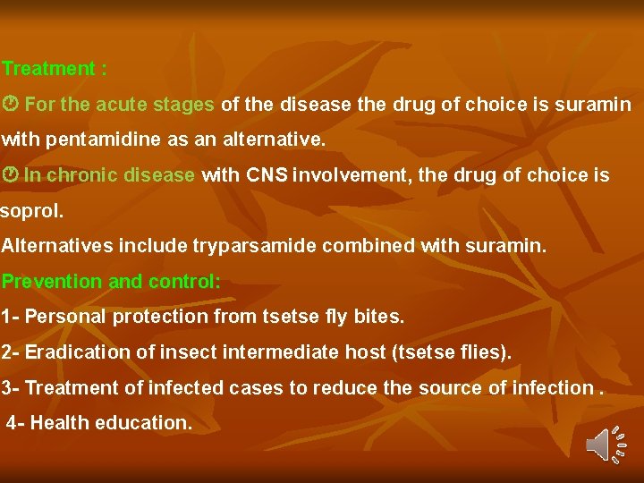 Treatment : For the acute stages of the disease the drug of choice is Treatment : For the acute stages of the disease the drug of choice is