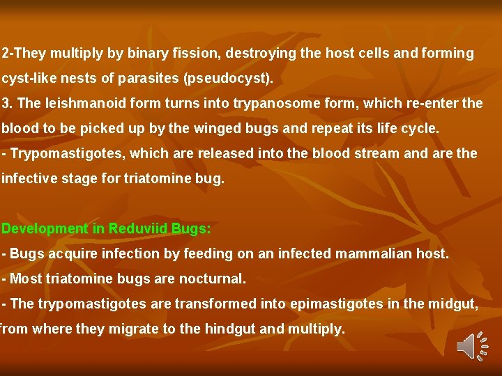 2 -They multiply by binary fission, destroying the host cells and forming cyst-like nests 2 -They multiply by binary fission, destroying the host cells and forming cyst-like nests