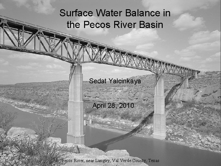 Surface Water Balance in the Pecos River Basin Sedat Yalcinkaya April 28, 2010 Pecos