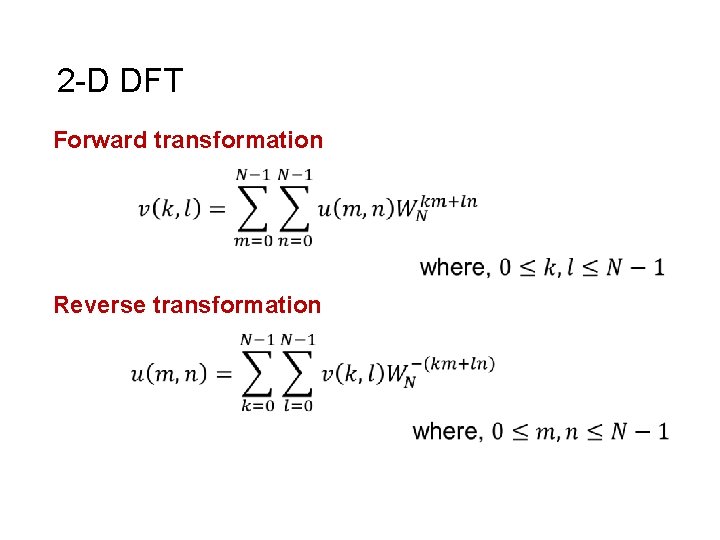 2 -D DFT Forward transformation Reverse transformation 