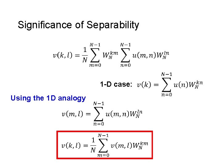 Significance of Separability 1 -D case: Using the 1 D analogy 