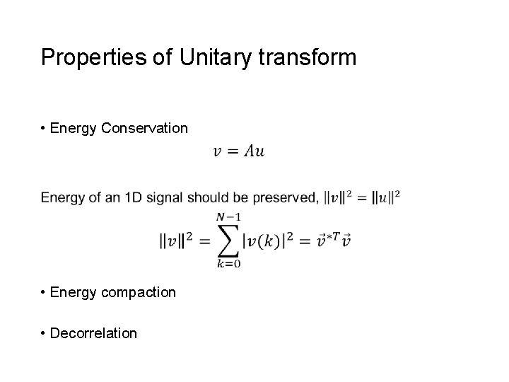 Properties of Unitary transform • Energy Conservation • Energy compaction • Decorrelation 