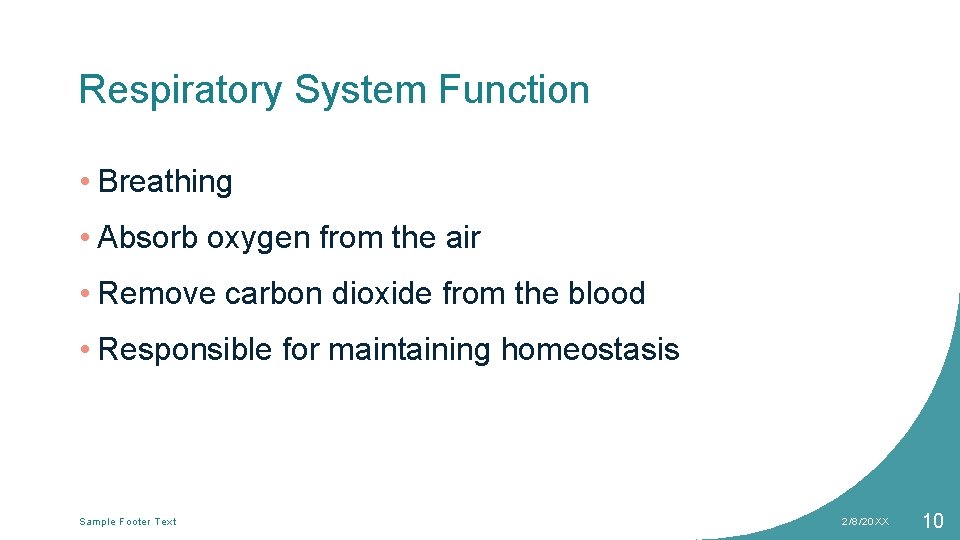 Respiratory System Function • Breathing • Absorb oxygen from the air • Remove carbon