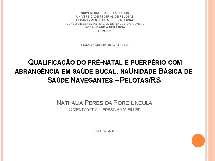 UNIVERSIDADE ABERTA DO SUS UNIVERSIDADE FEDERAL DE PELOTAS DEPARTAMENTO DE MEDICINA SOCIAL CURSO DE