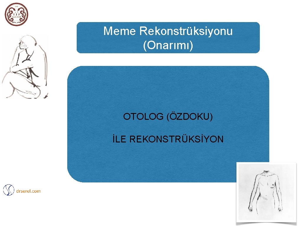 Meme Rekonstrüksiyonu (Onarımı) OTOLOG (ÖZDOKU) İLE REKONSTRÜKSİYON 