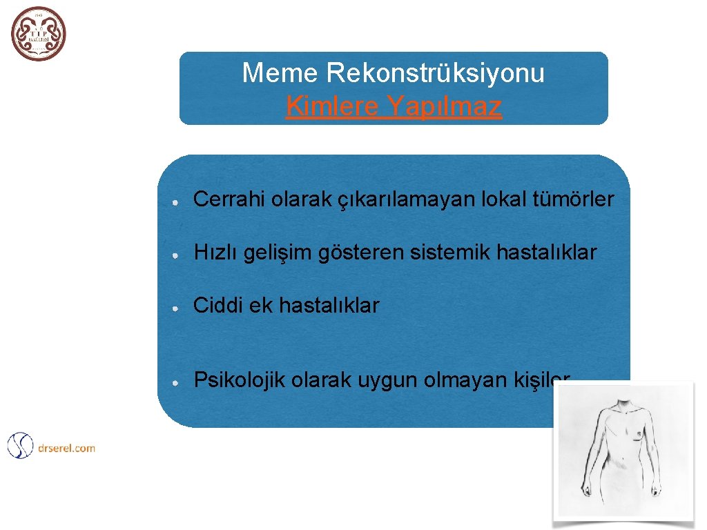 Meme Rekonstrüksiyonu Kimlere Yapılmaz Cerrahi olarak çıkarılamayan lokal tümörler Hızlı gelişim gösteren sistemik hastalıklar