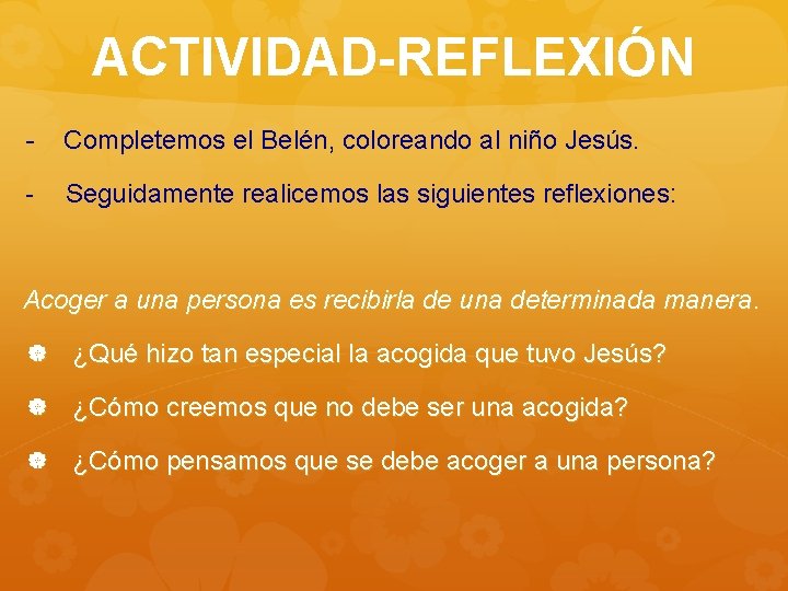ACTIVIDAD-REFLEXIÓN - Completemos el Belén, coloreando al niño Jesús. - Seguidamente realicemos las siguientes