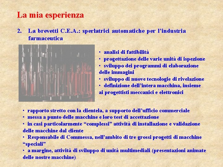 La mia esperienza 2. La brevetti C. E. A. : sperlatrici automatiche per l’industria