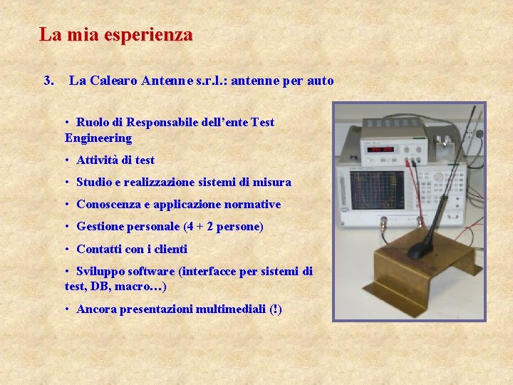 La mia esperienza 3. La Calearo Antenne s. r. l. : antenne per auto