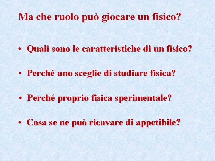 Ma che ruolo può giocare un fisico? • Quali sono le caratteristiche di un