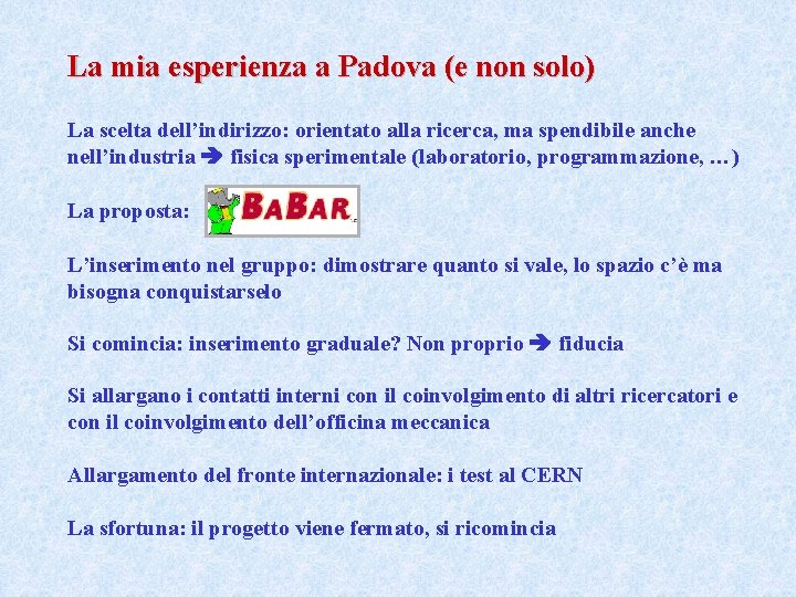 La mia esperienza a Padova (e non solo) La scelta dell’indirizzo: orientato alla ricerca,