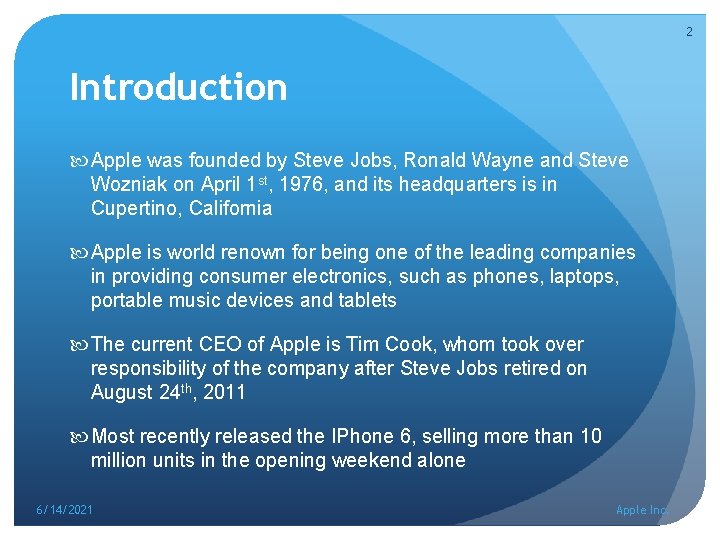 2 Introduction Apple was founded by Steve Jobs, Ronald Wayne and Steve Wozniak on