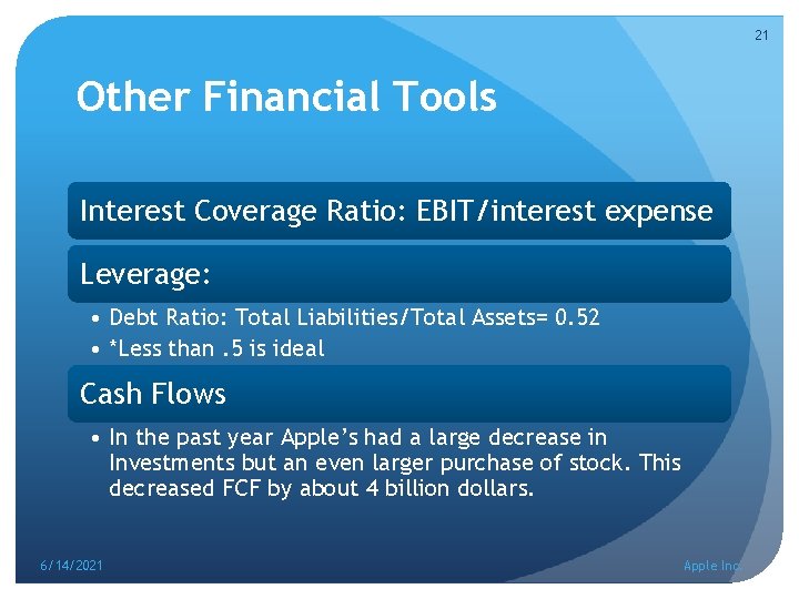 21 Other Financial Tools Interest Coverage Ratio: EBIT/interest expense Leverage: • Debt Ratio: Total