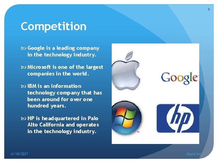 9 Competition Google is a leading company in the technology industry. Microsoft is one