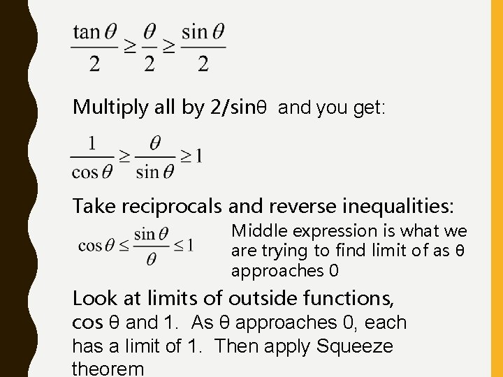 Multiply all by 2/sinθ and you get: Take reciprocals and reverse inequalities: Middle expression
