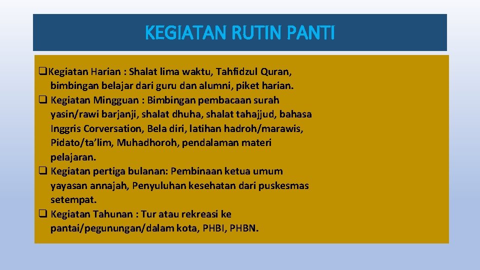 KEGIATAN RUTIN PANTI q. Kegiatan Harian : Shalat lima waktu, Tahfidzul Quran, bimbingan belajar KEGIATAN RUTIN PANTI q. Kegiatan Harian : Shalat lima waktu, Tahfidzul Quran, bimbingan belajar