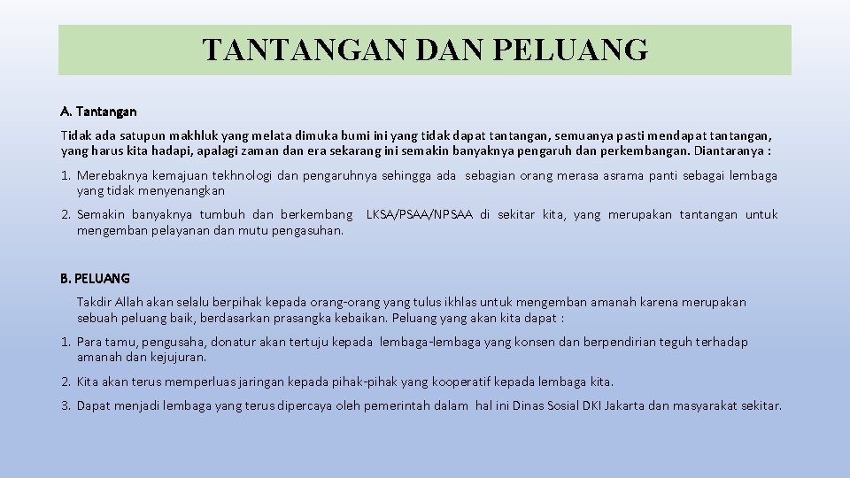 TANTANGAN DAN PELUANG A. Tantangan Tidak ada satupun makhluk yang melata dimuka bumi ini TANTANGAN DAN PELUANG A. Tantangan Tidak ada satupun makhluk yang melata dimuka bumi ini