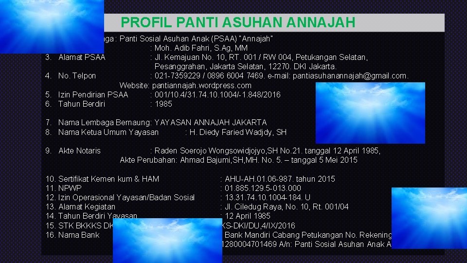 PROFIL PANTI ASUHAN ANNAJAH 1. Nama Lembaga : Panti Sosial Asuhan Anak (PSAA) “Annajah” PROFIL PANTI ASUHAN ANNAJAH 1. Nama Lembaga : Panti Sosial Asuhan Anak (PSAA) “Annajah”