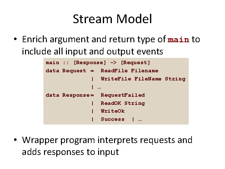 Stream Model • Enrich argument and return type of main to include all input