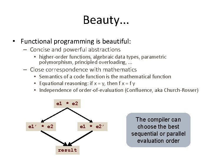 Beauty. . . • Functional programming is beautiful: – Concise and powerful abstractions •