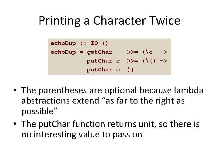 Printing a Character Twice echo. Dup : : IO () echo. Dup = get.