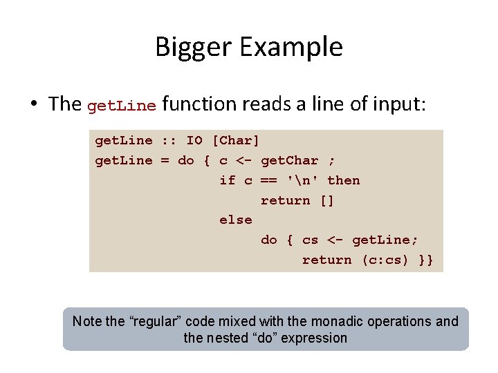 Bigger Example • The get. Line function reads a line of input: get. Line