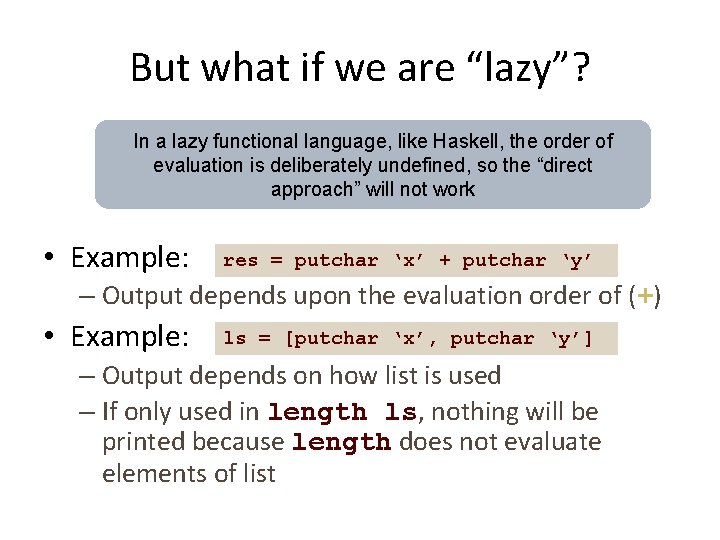 But what if we are “lazy”? In a lazy functional language, like Haskell, the