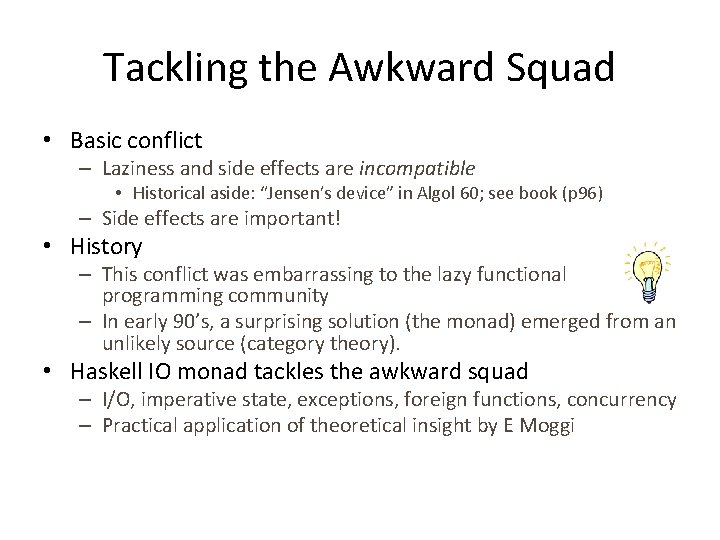 Tackling the Awkward Squad • Basic conflict – Laziness and side effects are incompatible