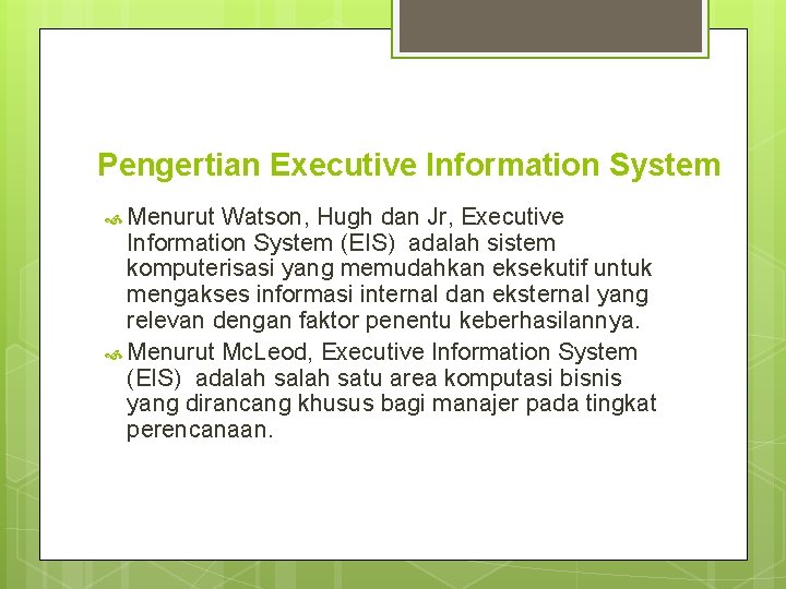 Pengertian Executive Information System Menurut Watson, Hugh dan Jr, Executive Information System (EIS) adalah