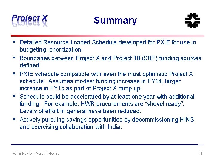 Summary • • • Detailed Resource Loaded Schedule developed for PXIE for use in