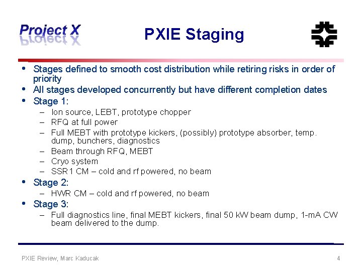 PXIE Staging • • • Stages defined to smooth cost distribution while retiring risks