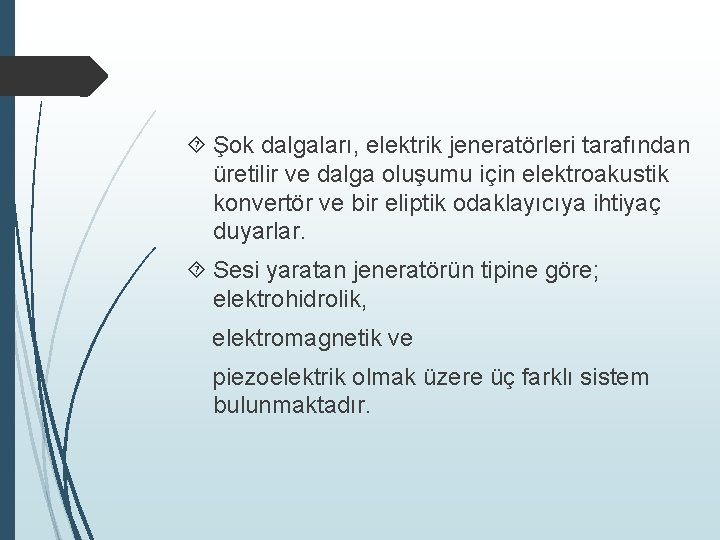  Şok dalgaları, elektrik jeneratörleri tarafından üretilir ve dalga oluşumu için elektroakustik konvertör ve