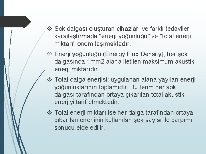  Şok dalgası oluşturan cihazları ve farklı tedavileri karşılaştırmada "enerji yoğunluğu" ve "total enerji