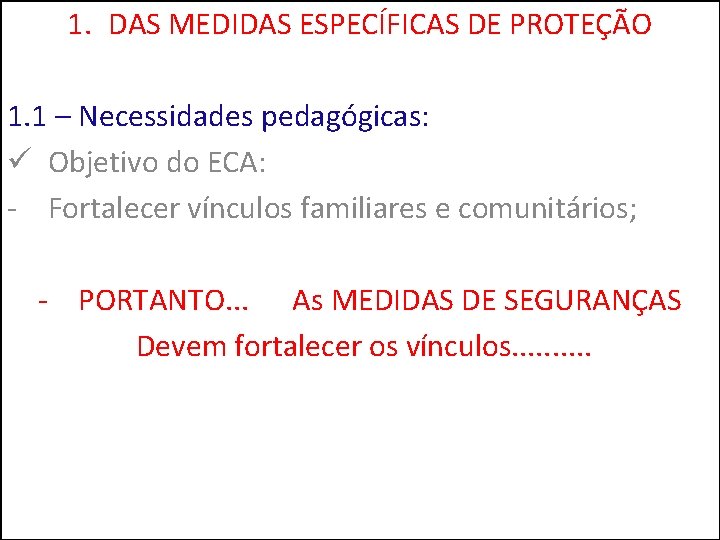 1. DAS MEDIDAS ESPECÍFICAS DE PROTEÇÃO 1. 1 – Necessidades pedagógicas: ü Objetivo do