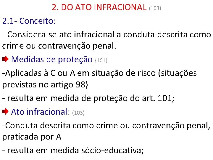2. DO ATO INFRACIONAL (103) 2. 1 - Conceito: - Considera-se ato infracional a