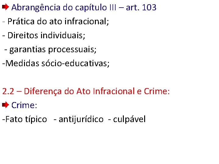Abrangência do capítulo III – art. 103 - Prática do ato infracional; - Direitos