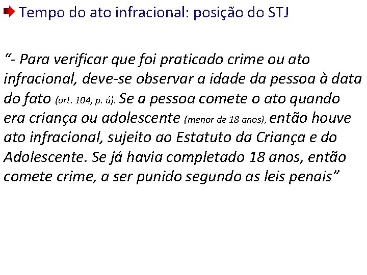 Tempo do ato infracional: posição do STJ “- Para verificar que foi praticado crime