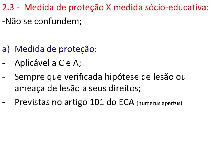 2. 3 - Medida de proteção X medida sócio-educativa: -Não se confundem; a) Medida