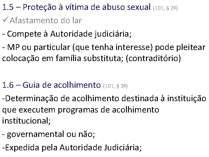 1. 5 – Proteção à vítima de abuso sexual (101, § 2º) üAfastamento do