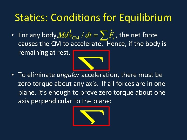 Statics: Conditions for Equilibrium • For any body, , the net force causes the