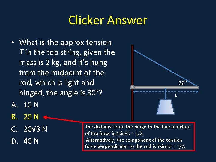 Clicker Answer • What is the approx tension • a T in the top