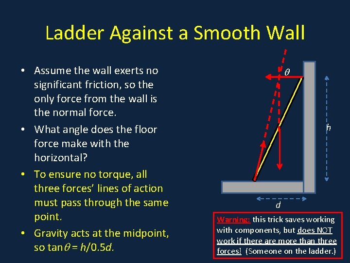 Ladder Against a Smooth Wall • Assume the wall exerts no significant friction, so