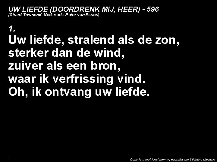UW LIEFDE (DOORDRENK MIJ, HEER) - 596 (Stuart Townend. Ned. vert. : Peter van