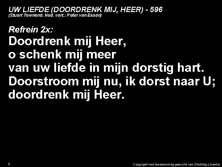 UW LIEFDE (DOORDRENK MIJ, HEER) - 596 (Stuart Townend. Ned. vert. : Peter van