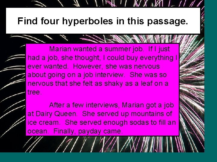Find four hyperboles in this passage. Marian wanted a summer job. If I just
