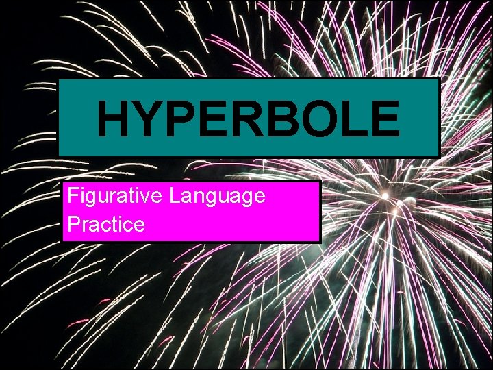 HYPERBOLE Figurative Language Practice 