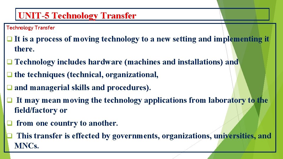 UNIT-5 Technology Transfer q It is a process of moving technology to a new