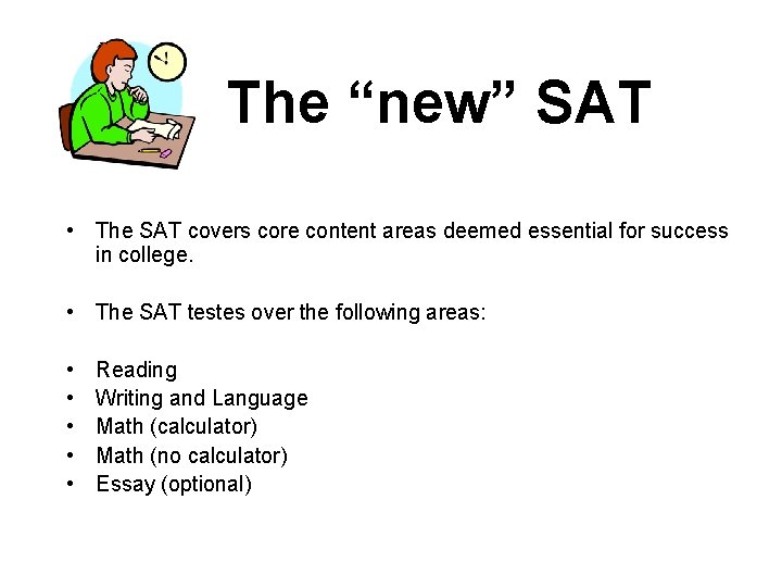 The “new” SAT • The SAT covers core content areas deemed essential for success