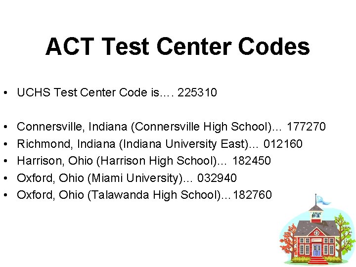 ACT Test Center Codes • UCHS Test Center Code is…. 225310 • • •