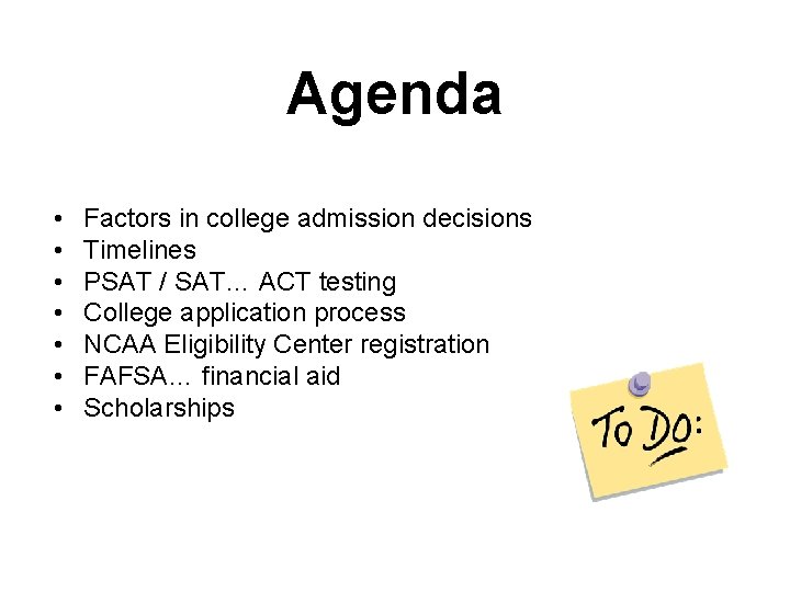 Agenda • • Factors in college admission decisions Timelines PSAT / SAT… ACT testing